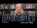 Do You Look for the Opportunities Around You? | Bob Proctor