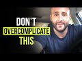 Don T Overcomplicate This