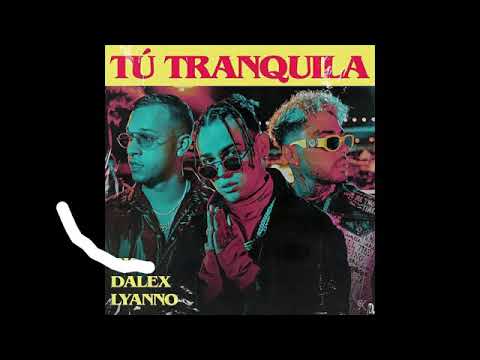 RK, Dalex & Lyanno - Tú Tranquila