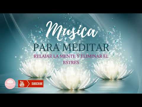 MUSICA PARA MEDITAR | RELAJATE Y ELIMINA TENSION Y ESTRES