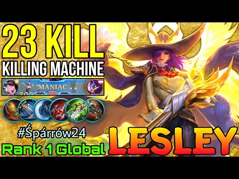 23 Kills + MANIAC Lesley Killing Machine Mode! - Top 1 Global Lesley by #Śpárrów24 - Mobile Legends