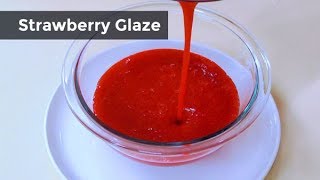 How to Make Strawberry Glaze | Strawberry Sauce for Cheesecake, Ice Cream, or Dessert Recipes