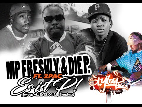 MP FRESHLY x Die P ft.  2PAC - Es ist P! (styloop all eyez on me blendmix)