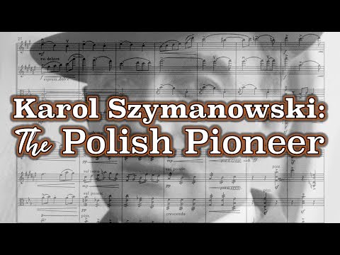 Karol Szymanowski: The Polish Pioneer