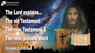 THE NEW, PRESENT WORD &amp; THE BIBLE ... THE OLD &amp; NEW TESTAMENT ❤️ TRUMPET CALL OF GOD