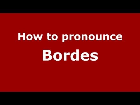 How to pronounce Bordes