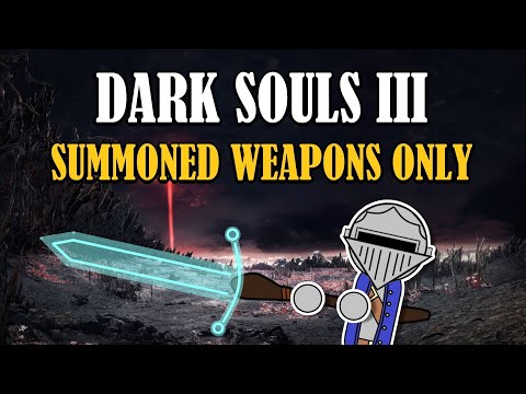 Can You Beat DARK SOULS III With Only Summoned Weapons?