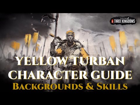 Yellow Turban Character Guide Backgrounds & Skills - Total War: Three Kingdoms