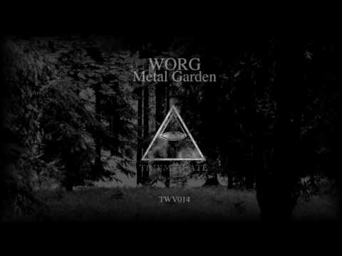 Worg  - Metal Garden (Original Mix) TWV014