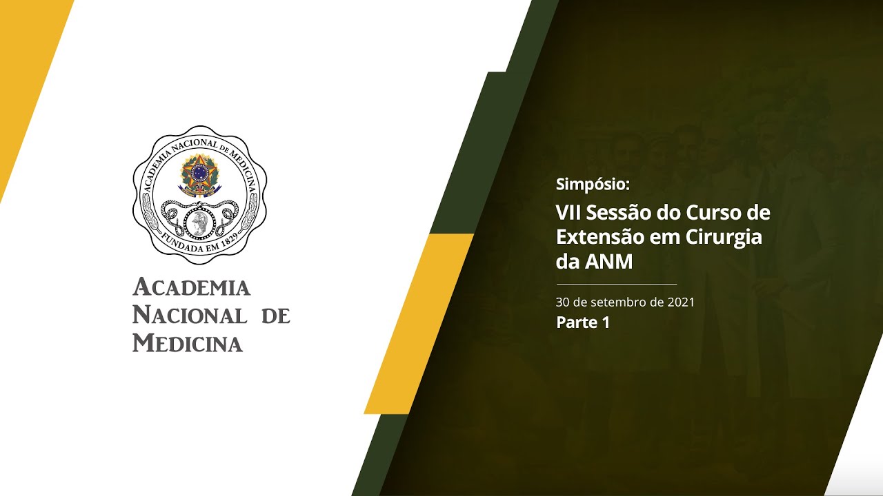 VII Sessão do curso de extensão em cirurgia da ANM – Atualização em cirurgia do trauma- 30 de setembro de 2021 [PARTE I]