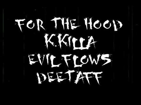 For The Hood K.killa_Deetaff_Evil Flows