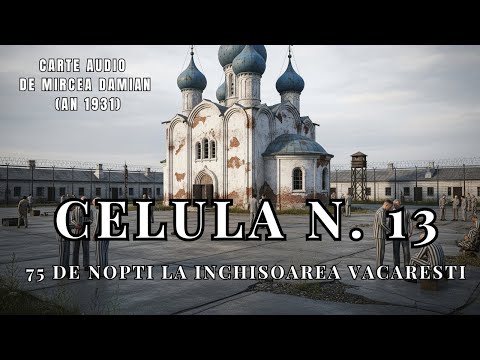 Celula Nr. 13 | 75 de Nopti la Inchisoarea Vacaresti | Mircea Damian | Carte An 1932