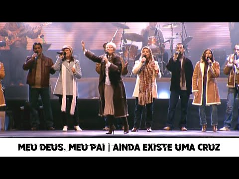 Meu Deus, Meu Pai || Ainda Existe Uma Cruz || Diante do Trono || 2005 || DT 8