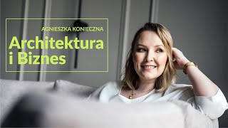 Architektura i Biznes-o tym, jak prowadzić biuro projektowe z Agnieszką Konieczn