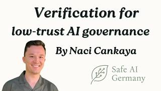 Verification for low-trust AI governance - Naci Cankaya