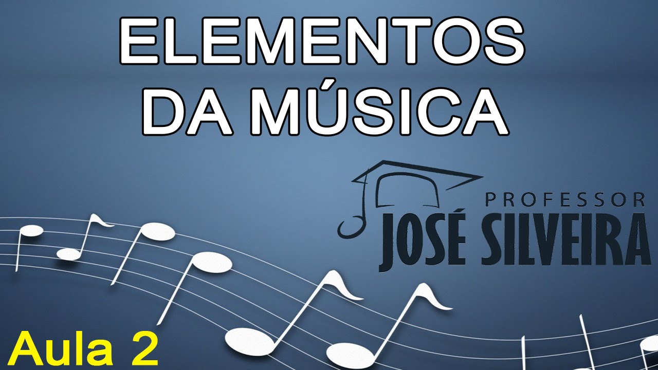 ELEMENTOS DA MÚSICA - Professor José Silveira (Teoria Musical Aula 2)