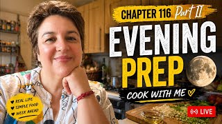 Chapter 116 Part II | Evening Prep 🌔 Cook With Me for the Week | Real Life Kitchen Routine