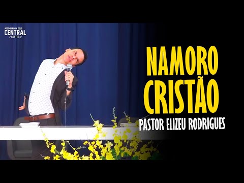 PASTOR ELIZEU RODRIGUES:  NAMORO CRISTÃO - PREGAÇÃO ANGELICAL
