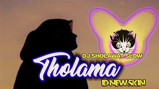 Download lagu DJ THOLAMA versi terbaru by id new skin mp3