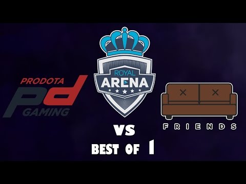 Royal Arena- ProDotA vs. FRIENDS (Bo1) w/ AnneeDroid and @SyndarGaming
