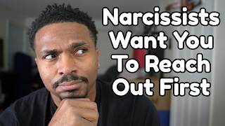 The Real Reason Narcissists Want You To Reach Out First!