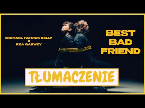 Michael Patrick Kelly x Rea Garvey - Best Bad Friend - POLSKIE TŁUMACZENIE