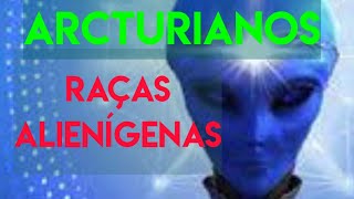 Arcturianos - Raas Alienigenas - quem so ?