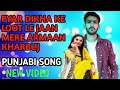 PYAR DIKHA KE LOOT LE JAAN MERE ARMAAN KHARBUJ PUNJABI SONG Ll JK KING BUZZ