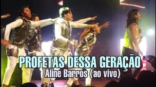 Profetas Dessa Geração - Aline Barros (ao vivo) Turnê Graça