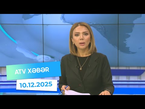 Atv xəbər 20:30 - 10.12.2025