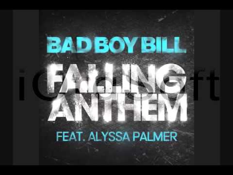 Bad Boy Bill feat. Alyssa Palmer- Falling Anthem