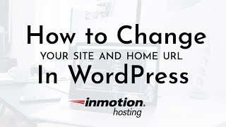 How to Change Your Site and Home URL in WordPress | WordPress Tutorials