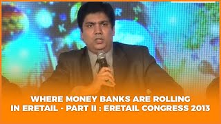 Where Money Banks are Rolling in eRetail - Part II : eRetail Congress 2013  image