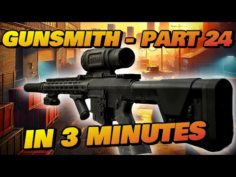 Gunsmith Part 24 - 3 MINUTES! - Patch 0.16 Guide | Escape From Tarkov
