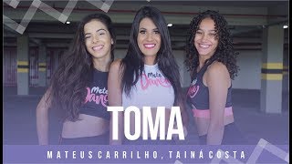 Toma - Mateus Carrilho, Tainá Costa- Coreografia: Mete Dança