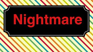 How to pronounce Nightmare