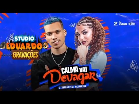 CALMA VAI DEVAGAR  - O TUBARÃO FEAT - MC MARSHA #kwai #tiktok #paredão #eduardogravações