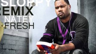 Natey Fresh - Sloppy REMIX Feat. Ray Jr.