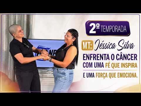 2º Temporada MT: Jéssica Silva