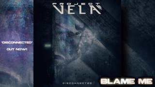 &quot;Blame Me&quot; - Project Vela (Official Audio)