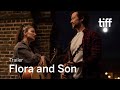 FLORA AND SON Trailer TIFF 2023