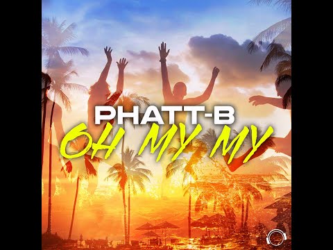 Phatt-B - Oh My My