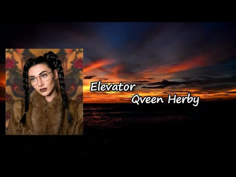 Qveen Herby - Elevator feat. yoitsCrash Lyrics