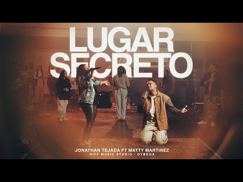 Lugar Secreto - Jonathan Tejada ft. ​Matty Martínez (Video Oficial)