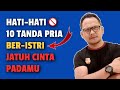 HATI HATI 10 TANDA PRIA BERISTRI JATUH CINTA PADAMU