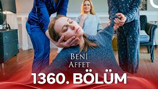 Beni Affet 1360 Bölüm