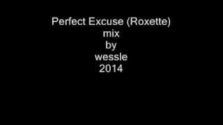 Perfect Excuse (Roxette) mix by wessle 2014