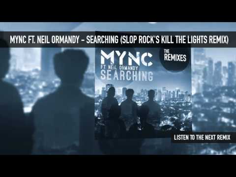 MYNC ft. Neil Ormandy - Searching (Slop Rock's Kill The Lights Remix)