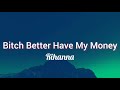 Rihanna Bitch Better Have My Money Lyrics