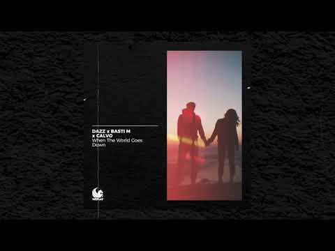 DAZZ x Basti M x CALVO - When The World Goes Down